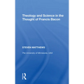 Theology and Science in the Thought of Francis Bacon