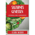 Salzarmes Genießen: Geschmack ohne Kompromisse