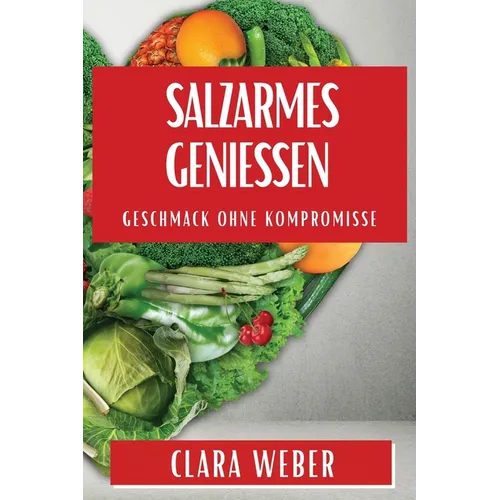 Salzarmes Genießen: Geschmack ohne Kompromisse