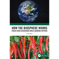 How the Biosphere Works: Fresh Views Discovered While Growing Peppers
