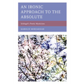 An Ironic Approach to the Absolute: Schlegel's Poetic Mysticism