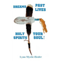 Dreams, Past Lives, Holy Spirits, Your Soul!
