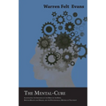 The Mental-Cure - Illustrating the Influence of the Mind on the Body, Both in Health and Disease, and the Psychological Method of Treatment; With an E