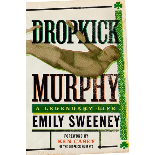 Dropkick Murphy: A Legendary Life