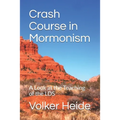 Crash Course in Mormonism: A Look at the Teaching of the LDS