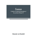 Cosmos: a sketch of a physical description of the universe (Volume V)