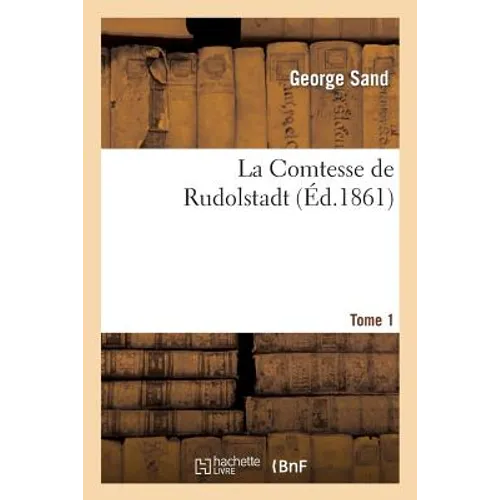 La Comtesse de Rudolstadt. Tome 1