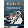 Undefeated: The True Story of How the Family-Owned Shepler's Mackinac Island Ferry Service Survived and Advanced through Three Generations