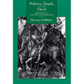 Politics, Death, & the Devil: Self & Power in Max Weber & Thomas Mann