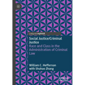 Social Justice/Criminal Justice: Race and Class in the Administration of Criminal Law