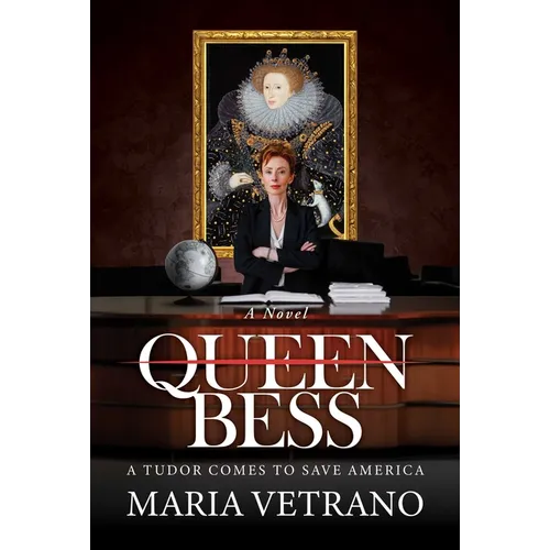 Queen Bess: A Tudor Comes to Save America