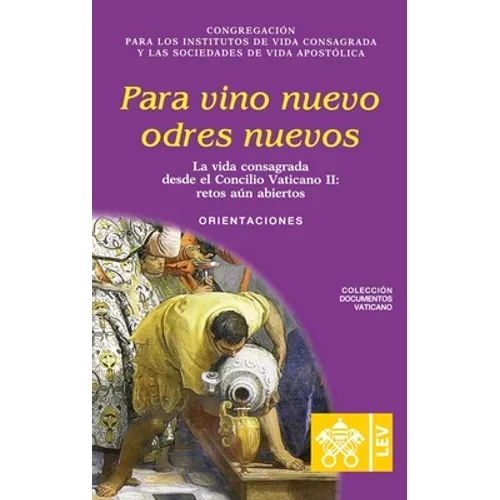 Para vino nuevo odres nuevos.: La vida consagrada desde el Concilio Vaticano II, retos aún abiertos. Orientaciones