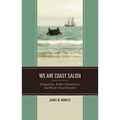 We are Coast Salish: Indigeneity, Settler Colonialism, and Border Securitization
