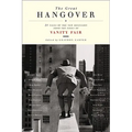 The Great Hangover: 21 Tales of the New Recession from the Pages of Vanity Fair
