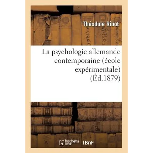 La Psychologie Allemande Contemporaine (École Expérimentale) (Éd.1879)