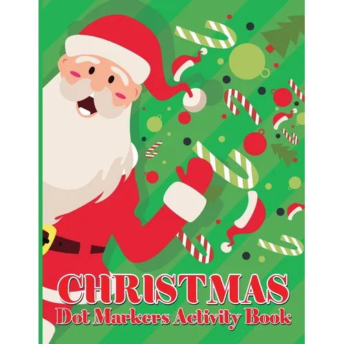 Christmas Dot Marker Activity Book for Kids Ages 2-5: Dot Marker Activity Book for Toddlers - Volume 3