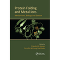 Protein Folding and Metal Ions: Mechanisms, Biology and Disease