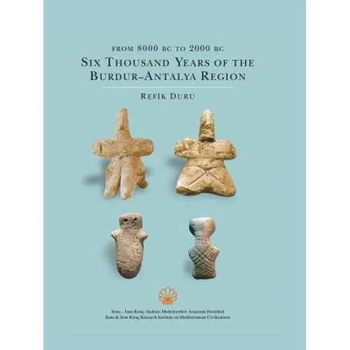 From 8000 BC to 2000 BC: Six Thousand Years of the Burdur - Antalya Region