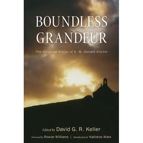 Boundless Grandeur: The Christian Vision of A. M. Donald Allchin