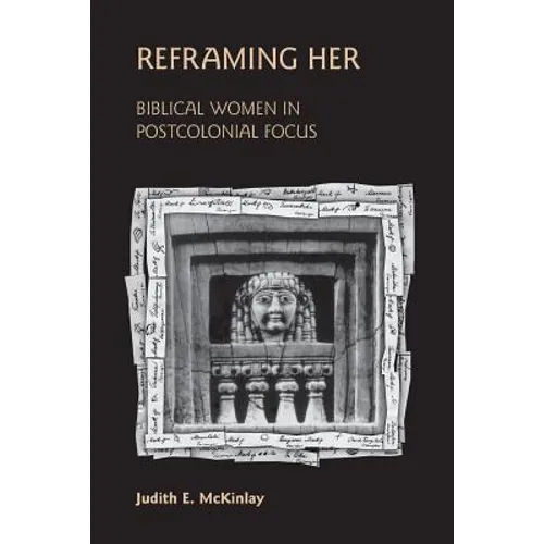 Reframing Her: Biblical Women in Postcolonial Focus