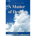 A Matter of Destiny: A Story of Conflict in Love & War