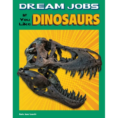 Dream Jobs If You Like Dinosaurs