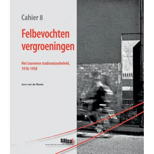 Felbevochten Vergroeningen: Het Leuvense Stadsnatuurbeleid, 1918-1958