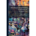 Michaelis Sendivogii Chymische Schrifften