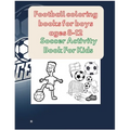 Football coloring books for boys ages 8-12: Soccer Activity Book For Kids