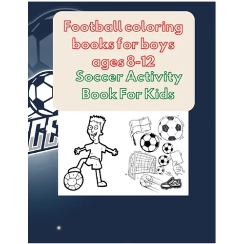 Football coloring books for boys ages 8-12: Soccer Activity Book For Kids
