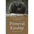 Primeval Kinship: How Pair-Bonding Gave Birth to Human Society