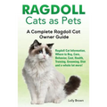 Ragdoll Cats as Pets: Ragdoll Cat Information, Where to Buy, Care, Behavior, Cost, Health, Training, Grooming, Diet and a whole lot more! A