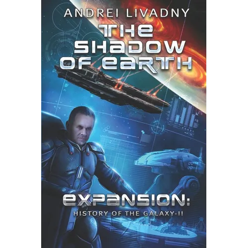 The Shadow of Earth (Expansion: The History of the Galaxy, Book #2): A Space Saga