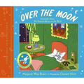 Over the Moon: A Collection of First Books; Goodnight Moon, the Runaway Bunny, and My World
