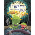 I Love You More Than the Smell of Swamp Gas