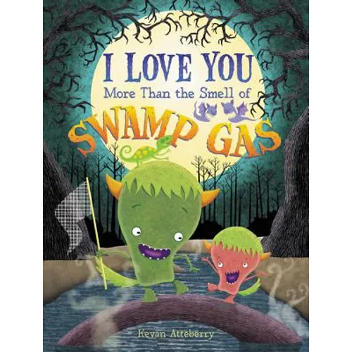 I Love You More Than the Smell of Swamp Gas