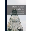 More Blessed Than Kings; Essays on Certain Minor Characters in the Four Gospels