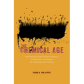 The Chemical Age: How Chemists Fought Famine and Disease, Killed Millions, and Changed Our Relationship with the Earth