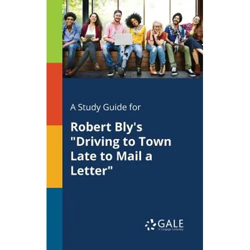 A Study Guide for Robert Bly's "Driving to Town Late to Mail a Letter"