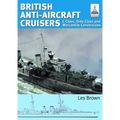 Ship Craft 35 - British Anti-Aircraft Cruisers: C Class, Dido Class and Mercantile Conversions