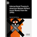 Intersectional Trauma in American Women Writers' Incest Novels from the 1990s
