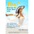 Yes! Secrets for Your Best Life - Law of Attraction: Plus Hidden Power Increases Your Success and Happiness