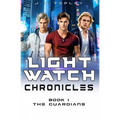 The Lightwatch Chronicles: The Guardians