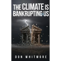 The Climate Is Bankrupting Us