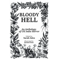 Bloody Hell: An Anthology of UK Indie Horror