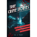 True Crime Stories: Murders, Disappearances, and Serial Killers Twisted Tales of True Crime