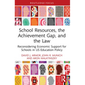 School Resources, the Achievement Gap, and the Law: Reconsidering School Finance, Policies, and Resources in US Education Policy