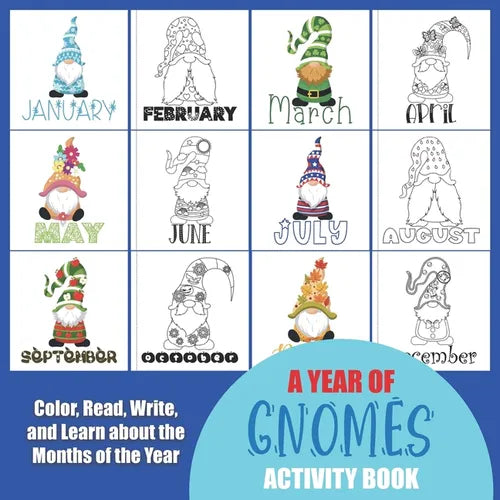 A Year of Gnomes Activity Book: Color, Read, Write and Learn about the Months of the Year! Great for Ages 5-8, Activity Book with Coloring and Facts o