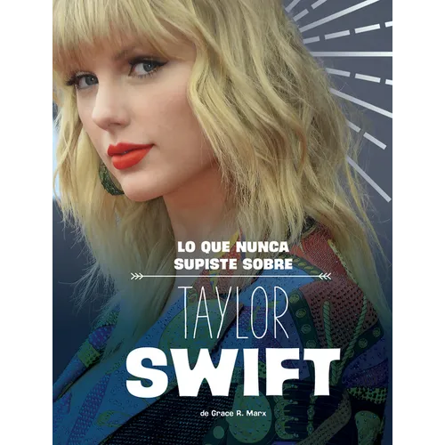 Lo Que Nunca Supiste Sobre Taylor Swift