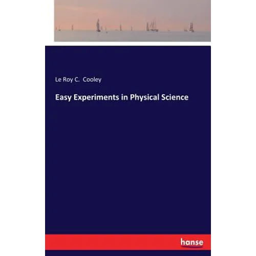 Easy Experiments in Physical Science